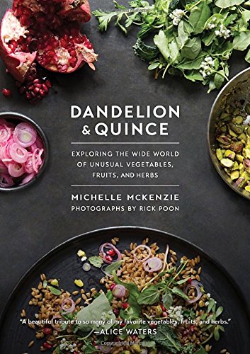 Dandelion and quince: exploring the wide world of unusual vegetables, fruits, and herbs