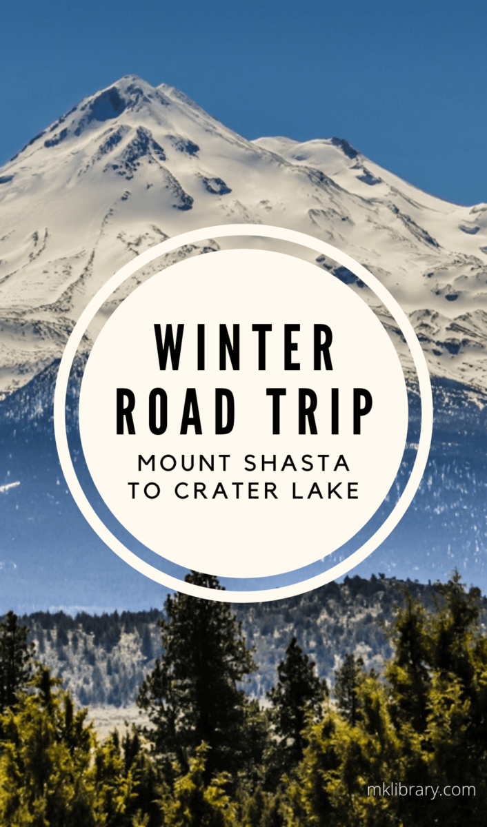 Winter road trip to mount shasta to crater lake
