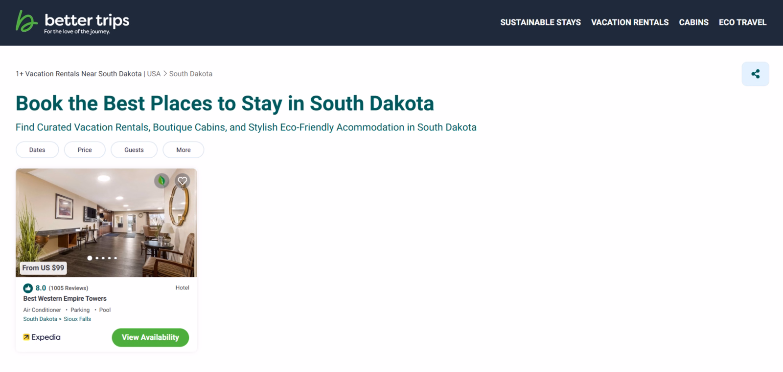 11 top vacation rental platforms for booking a south dakota stay in 2026 2 planning a trip to south dakota means choosing between mount rushmore adventures, badlands exploration, and black hills retreats. But before you pack your bags, there's one decision that can make or break your experience: where you book your stay. The wrong choice might leave you with hidden fees, unclear cancellation policies, or properties that don't match their photos. Bettertrips south dakota vacation rentals search page showing eco-certified stays